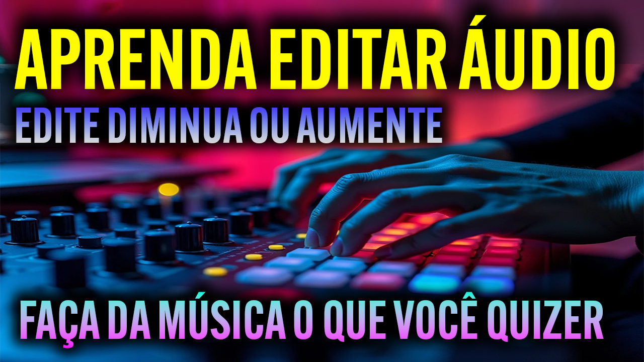 Aprenda editar áudio em qualquer programa